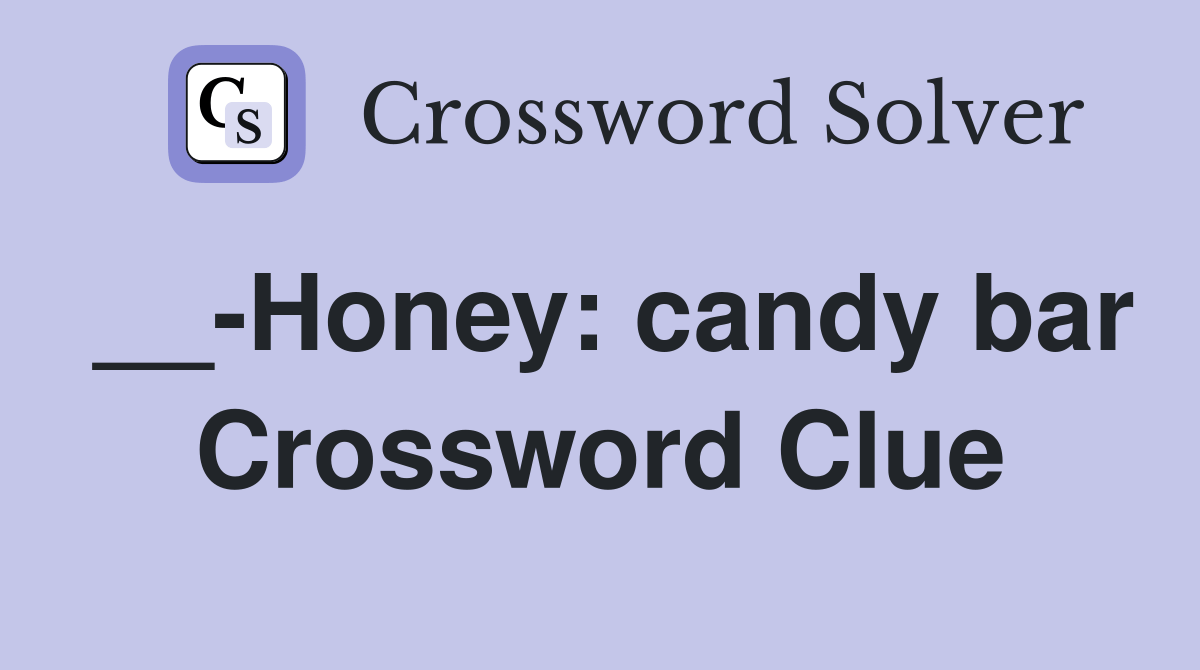 __Honey candy bar Crossword Clue Answers Crossword Solver